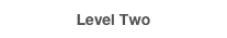 Level Two